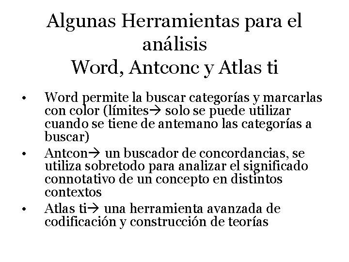 Algunas Herramientas para el análisis Word, Antconc y Atlas ti • • • Word