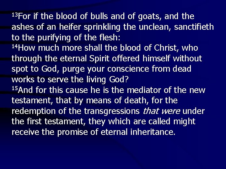 13 For if the blood of bulls and of goats, and the ashes of