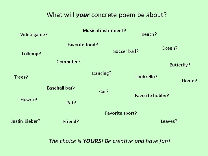 What will your concrete poem be about? Musical instrument? Video game? Beach? Favorite food?