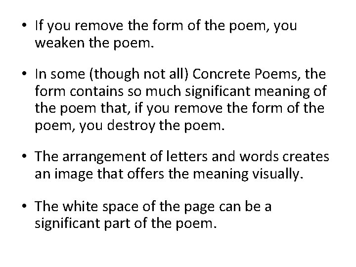  • If you remove the form of the poem, you weaken the poem.