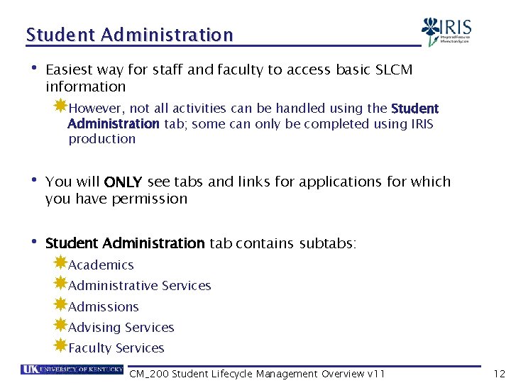 Student Administration • Easiest way for staff and faculty to access basic SLCM information