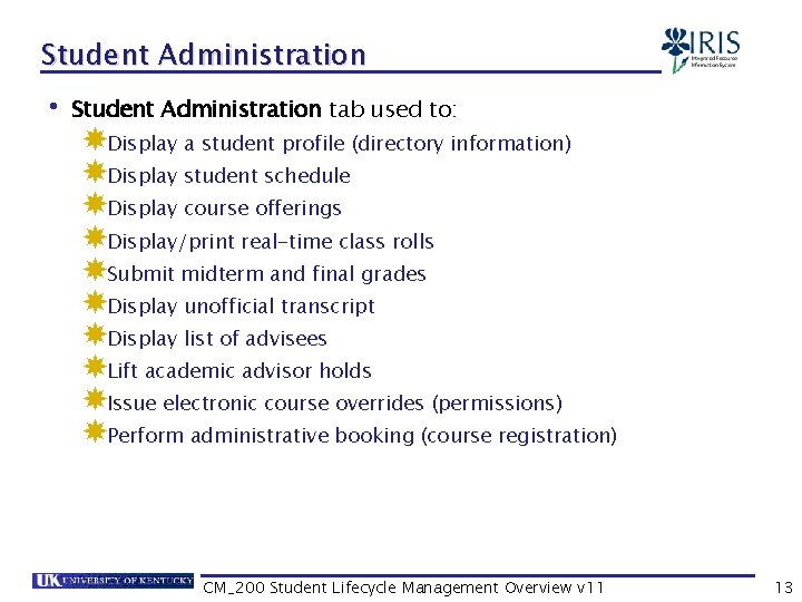 Student Administration • Student Administration tab used to: Display a student profile (directory information)