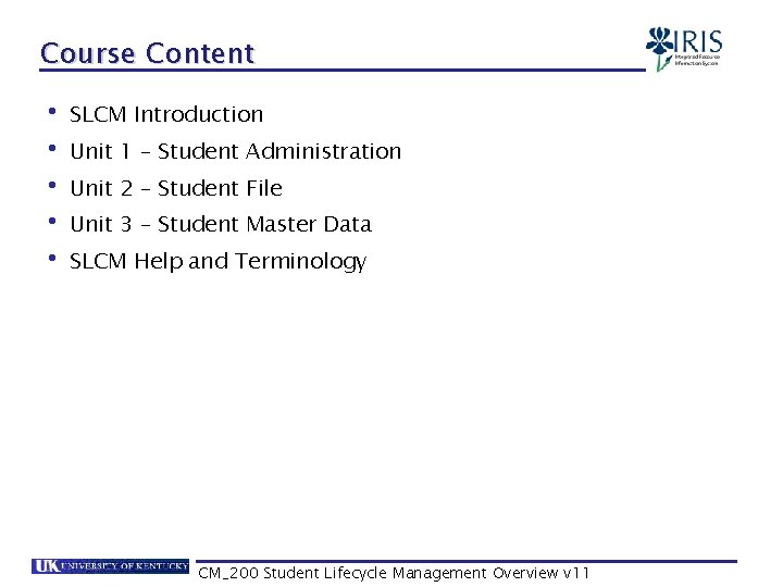 Course Content • SLCM Introduction • Unit 1 – Student Administration • Unit 2