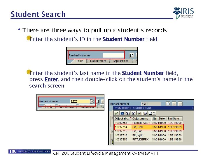 Student Search • There are three ways to pull up a student’s records Enter