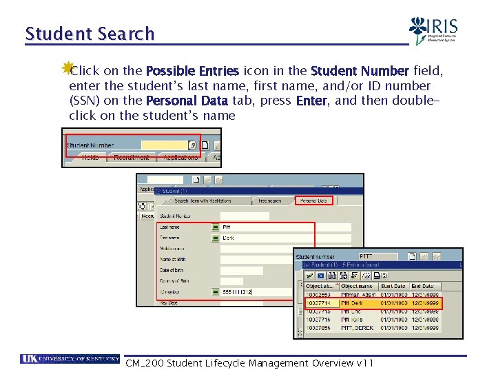 Student Search Click on the Possible Entries icon in the Student Number field, enter