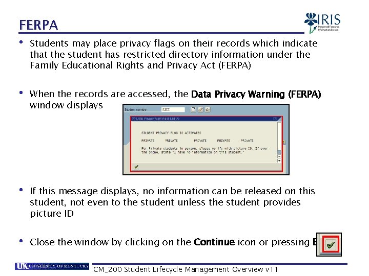 FERPA • Students may place privacy flags on their records which indicate that the