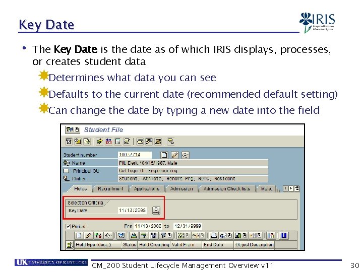 Key Date • The Key Date is the date as of which IRIS displays,