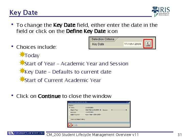 Key Date • To change the Key Date field, either enter the date in