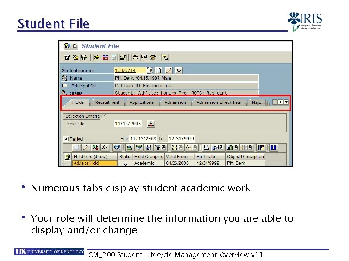 Student File • Numerous tabs display student academic work • Your role will determine