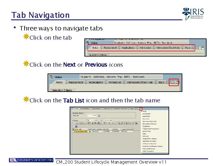 Tab Navigation • Three ways to navigate tabs Click on the tab Click on