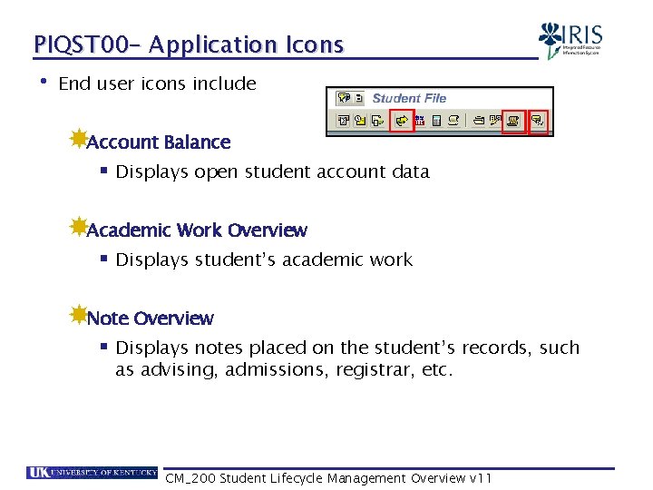 PIQST 00– Application Icons • End user icons include Account Balance § Displays open
