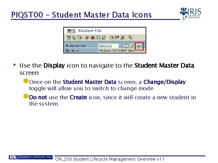 PIQST 00 – Student Master Data Icons • Use the Display icon to navigate