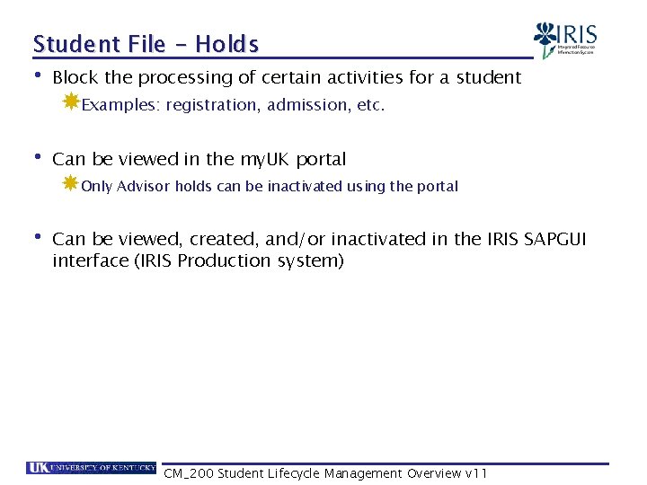 Student File - Holds • Block the processing of certain activities for a student