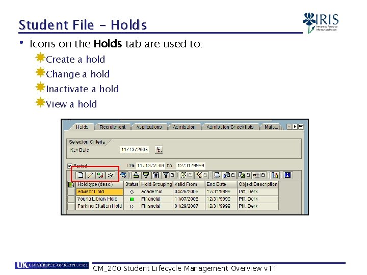 Student File - Holds • Icons on the Holds tab are used to: Create