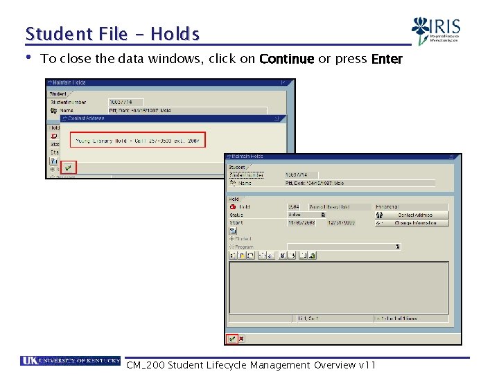 Student File - Holds • To close the data windows, click on Continue or