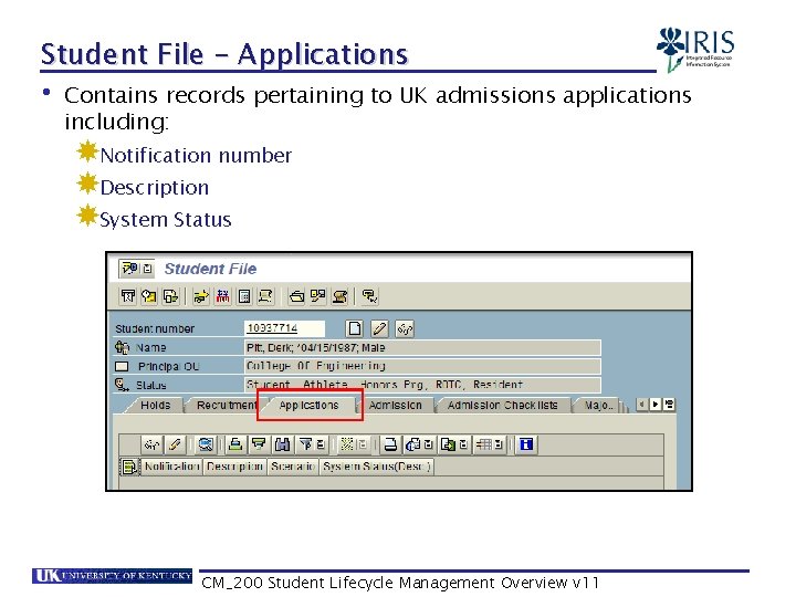 Student File – Applications • Contains records pertaining to UK admissions applications including: Notification