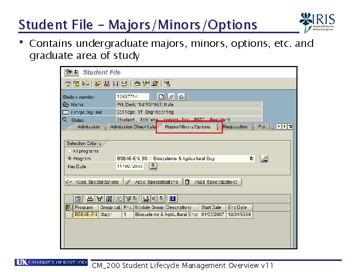 Student File – Majors/Minors/Options • Contains undergraduate majors, minors, options, etc. and graduate area