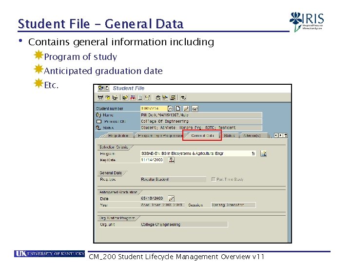 Student File – General Data • Contains general information including Program of study Anticipated