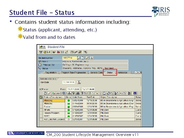 Student File – Status • Contains student status information including: Status (applicant, attending, etc.