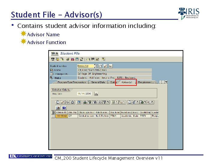 Student File – Advisor(s) • Contains student advisor information including: Advisor Name Advisor Function