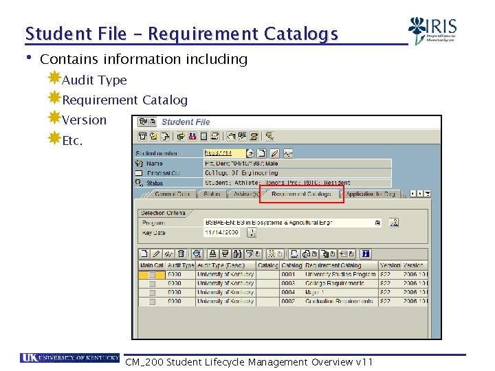 Student File – Requirement Catalogs • Contains information including Audit Type Requirement Catalog Version