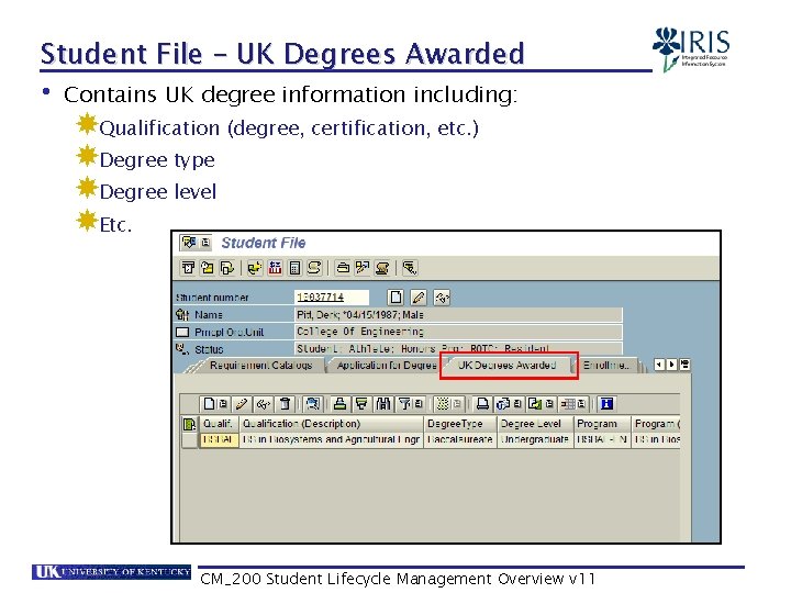 Student File – UK Degrees Awarded • Contains UK degree information including: Qualification (degree,