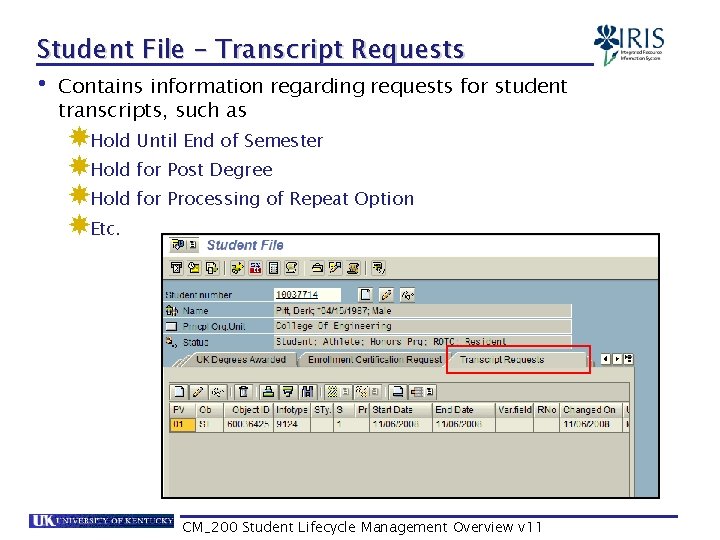 Student File – Transcript Requests • Contains information regarding requests for student transcripts, such