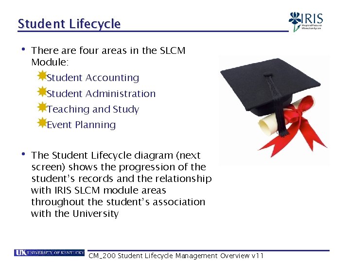 Student Lifecycle • There are four areas in the SLCM Module: Student Accounting Student
