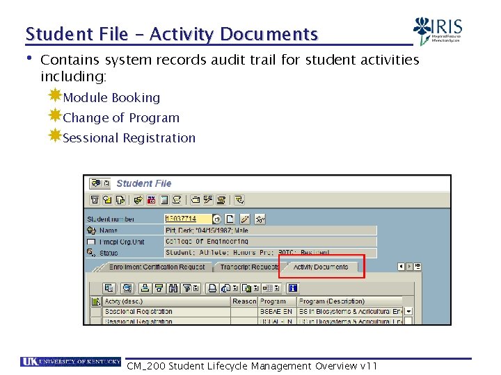 Student File – Activity Documents • Contains system records audit trail for student activities