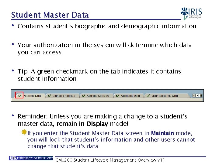 Student Master Data • Contains student’s biographic and demographic information • Your authorization in