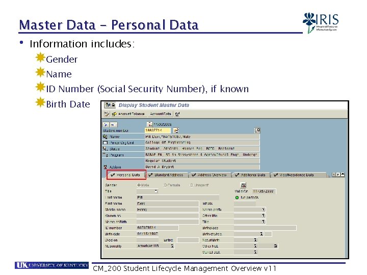 Master Data – Personal Data • Information includes: Gender Name ID Number (Social Security