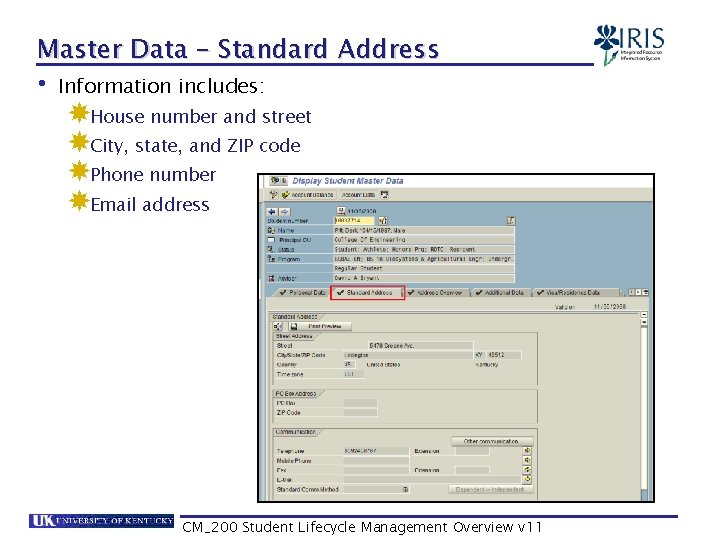 Master Data – Standard Address • Information includes: House number and street City, state,