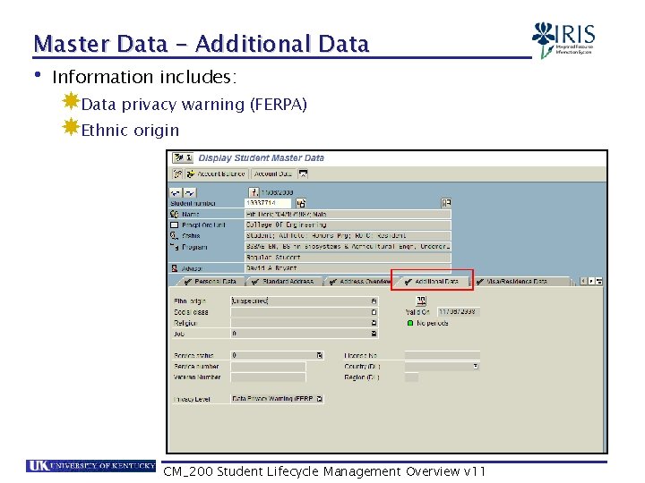 Master Data – Additional Data • Information includes: Data privacy warning (FERPA) Ethnic origin