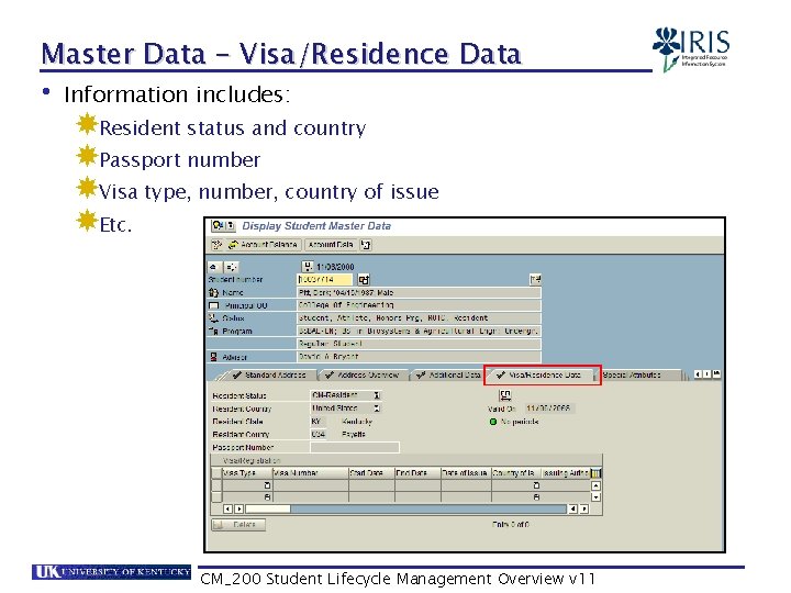 Master Data – Visa/Residence Data • Information includes: Resident status and country Passport number