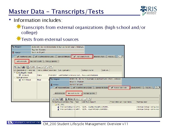 Master Data – Transcripts/Tests • Information includes: Transcripts from external organizations (high school and/or