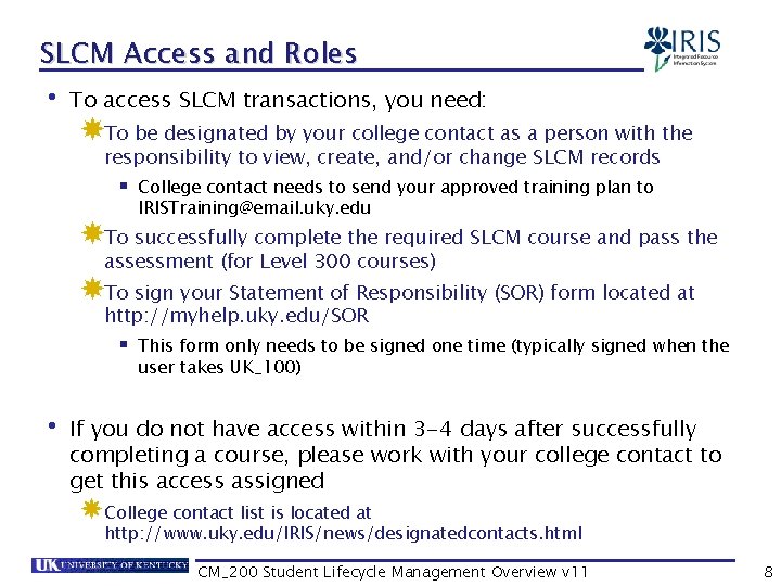 SLCM Access and Roles • To access SLCM transactions, you need: To be designated