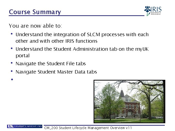 Course Summary You are now able to: • Understand the integration of SLCM processes
