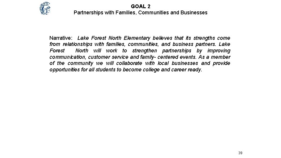 GOAL 2 Partnerships with Families, Communities and Businesses Narrative: Lake Forest North Elementary believes