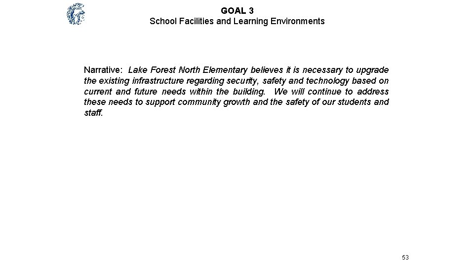 GOAL 3 School Facilities and Learning Environments Narrative: Lake Forest North Elementary believes it