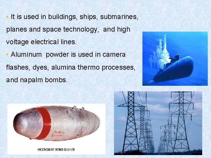  • It is used in buildings, ships, submarines, planes and space technology, and