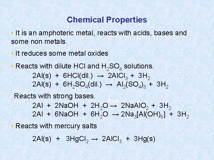 Chemical Properties • It is an amphoteric metal, reacts with acids, bases and some