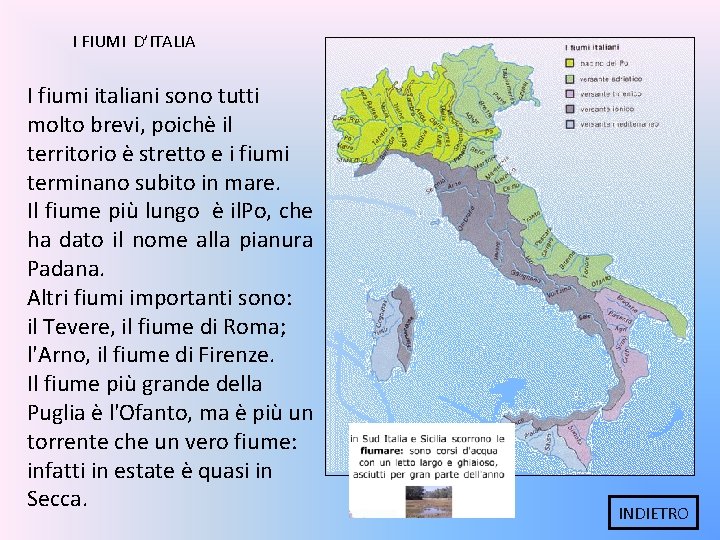 I FIUMI D’ITALIA I fiumi italiani sono tutti molto brevi, poichè il territorio è