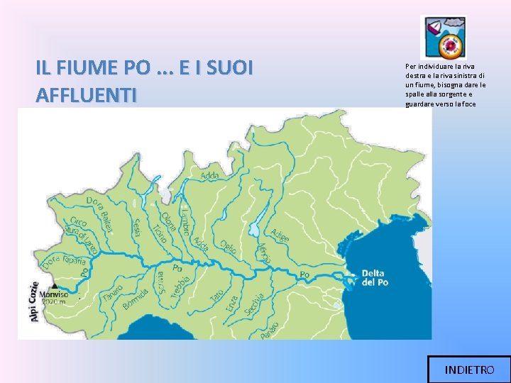 IL FIUME PO. . . E I SUOI AFFLUENTI Per individuare la riva destra