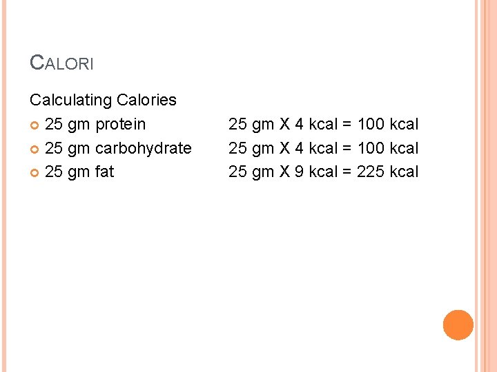 CALORI Calculating Calories 25 gm protein 25 gm carbohydrate 25 gm fat 25 gm