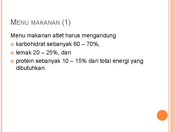 MENU MAKANAN (1) Menu makanan atlet harus mengandung karbohidrat sebanyak 60 – 70%, lemak