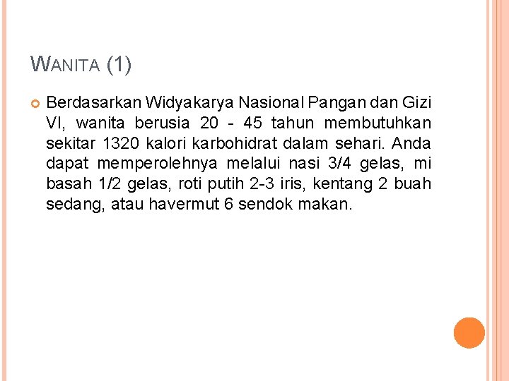 WANITA (1) Berdasarkan Widyakarya Nasional Pangan dan Gizi VI, wanita berusia 20 - 45