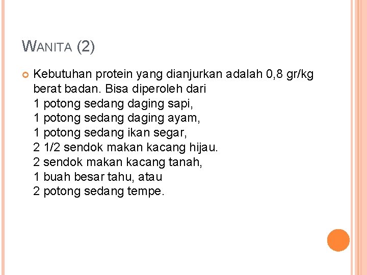 WANITA (2) Kebutuhan protein yang dianjurkan adalah 0, 8 gr/kg berat badan. Bisa diperoleh