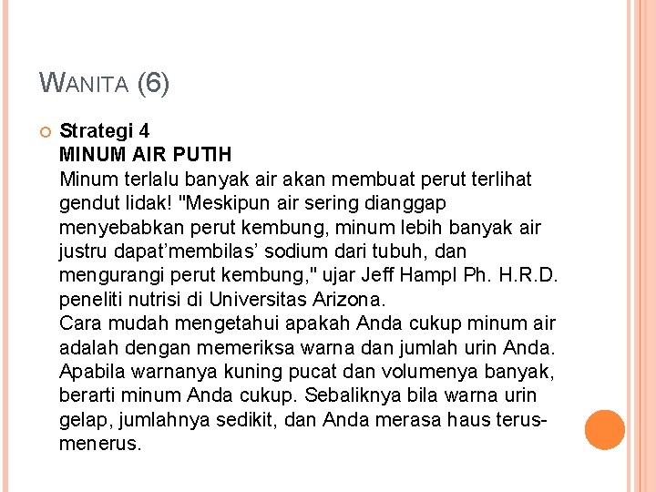 WANITA (6) Strategi 4 MINUM AIR PUTIH Minum terlalu banyak air akan membuat perut