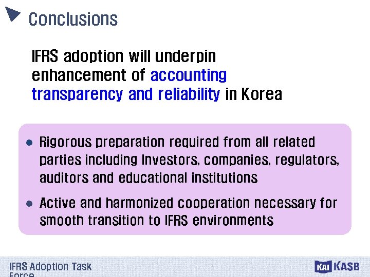 Conclusions IFRS adoption will underpin enhancement of accounting transparency and reliability in Korea l