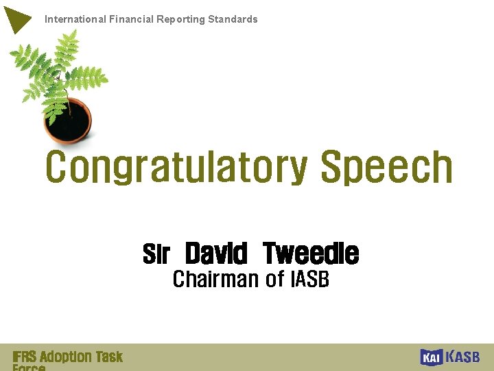 International Financial Reporting Standards Congratulatory Speech Sir David Tweedie Chairman of IASB IFRS Adoption